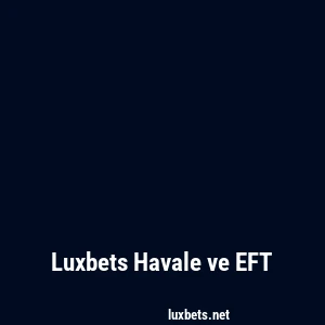 Luxbets Havale ve EFT