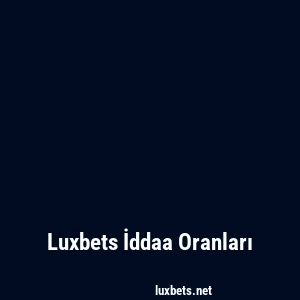 Luxbets İddaa Oranları