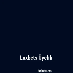 Luxbets Üyelik